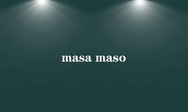 masa maso