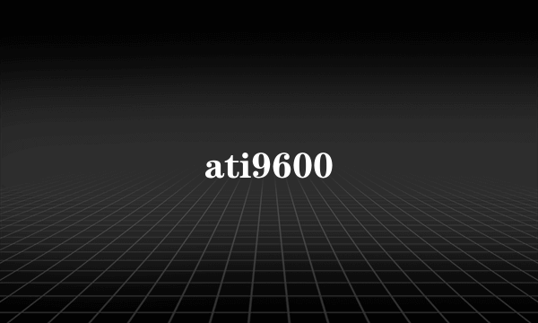 ati9600