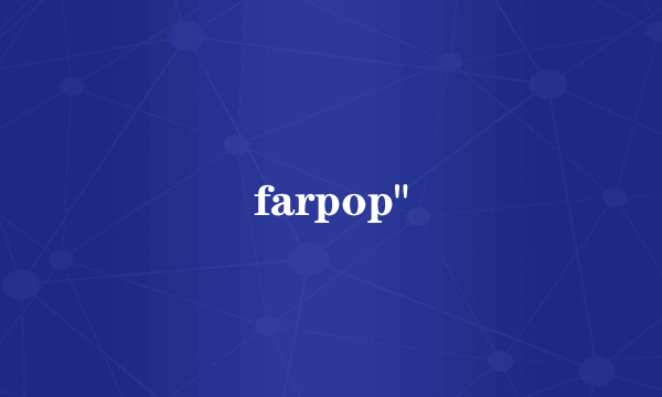 farpop