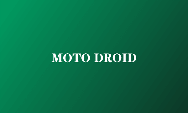 MOTO DROID