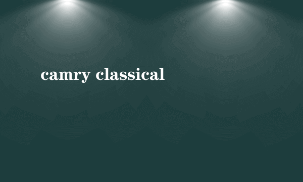 camry classical