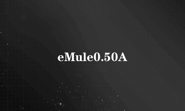 eMule0.50A