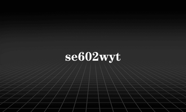 se602wyt