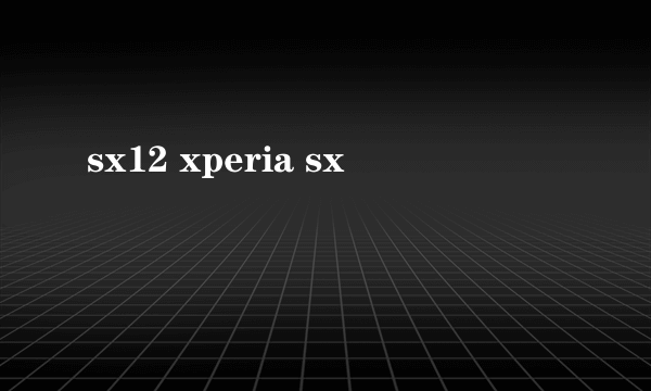 sx12 xperia sx