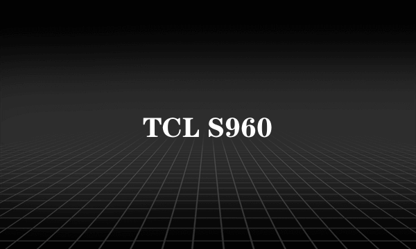 TCL S960